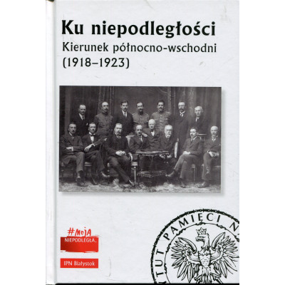 Ku niepodległości Kierunek północno-wschodni (1918-1923)
