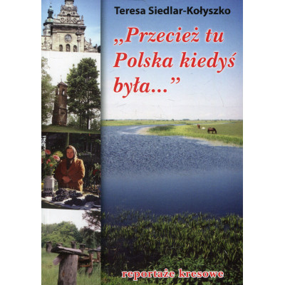 Przecież tu Polska kiedyś była...