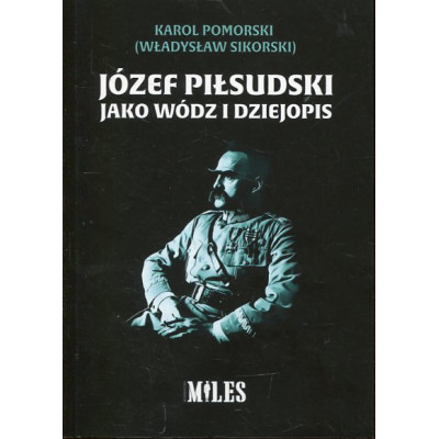 Józef Piłsudski jako wódz i dziejopis