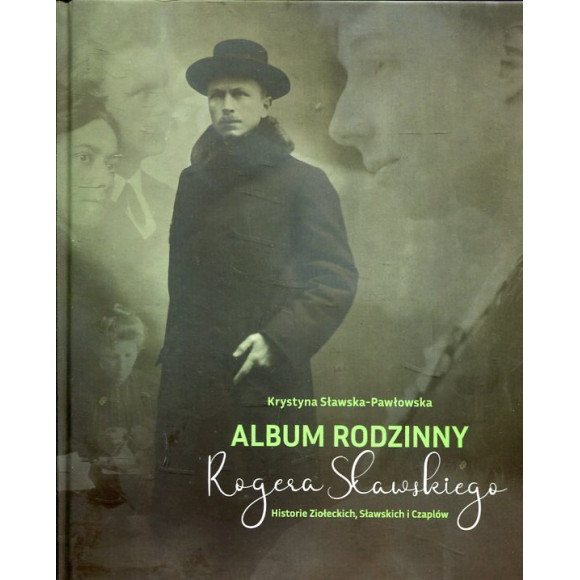 Album rodzinny Rogera Sławskiego. Historie Ziołeckich, Sławskich i Czaplów