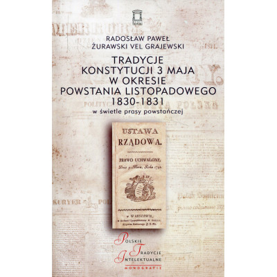 Tradycje Konstytucji 3 Maja w okresie powstania listopadowego 1830-1831 w świetle prasy powstańczej