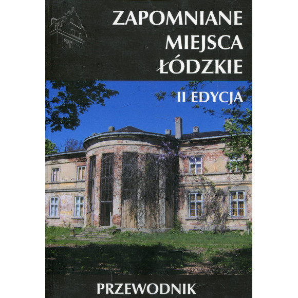 Zapomniane miejsca Łódzkie II Edycja