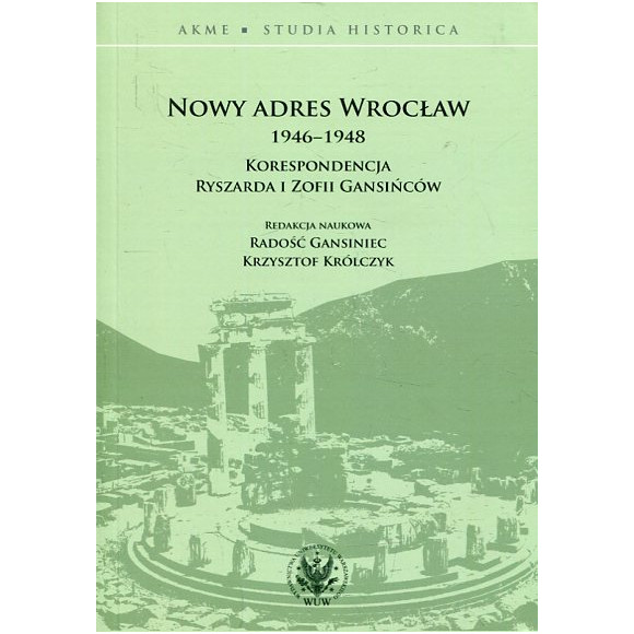 Nowy adres Wrocław 1946-1948. Korespondencja Ryszarda i Zofii Gansińców