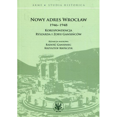 Nowy adres Wrocław 1946-1948. Korespondencja Ryszarda i Zofii Gansińców