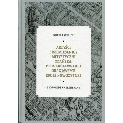 Artyści i rzemieślnicy artystyczni Gdańska, Prus Królewskich oraz Warmii epoki nowożytnej