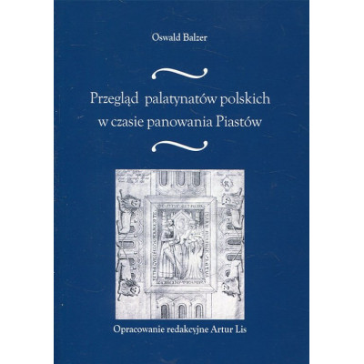 Przegląd palatynatów polskich w czasie panowania Piastów