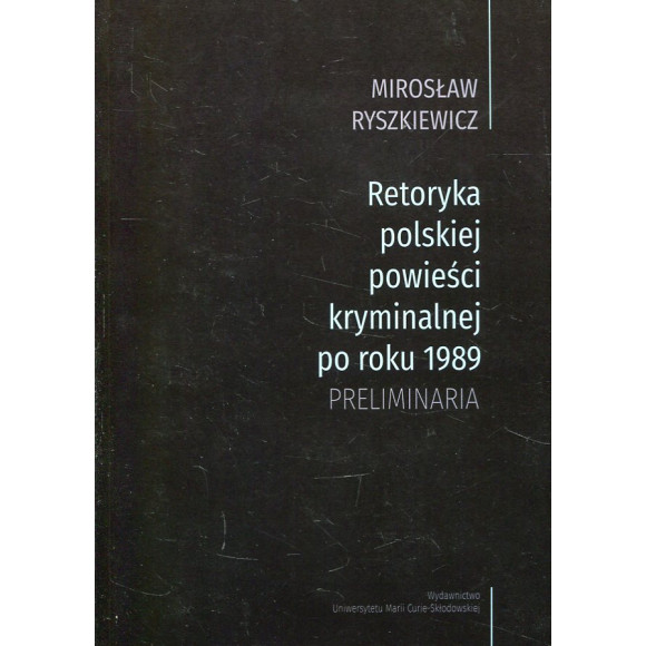 Retoryka polskiej powieści kryminalnej po roku 1989 Preliminaria