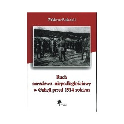 Ruch narodowo-niepodległościowy w Galicji przed 1914 rokiem