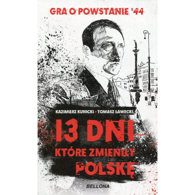 13 dni które zmieniły Polskę Gra o Powstanie '44