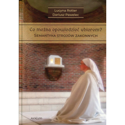 Co można opowiedzieć ubiorem? Semantyka strojów zakonnych