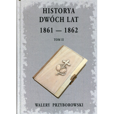 Historya dwóch lat 1861-1862 Tom 2