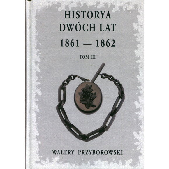 Historya dwóch lat 1861-1862 Tom 3