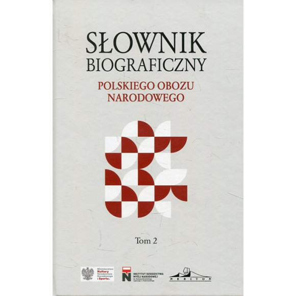 Słownik biograficzny Polskiego Obozu Narodowego. Tom 2
