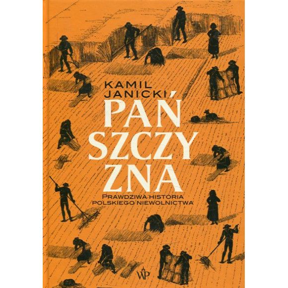 Pańszczyzna. Prawdziwa historia polskiego niewolnictwa