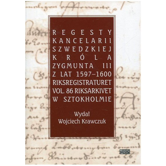 Regesty Kancelarii Szwedzkiej króla Zygmunta III z lat 1597-1600