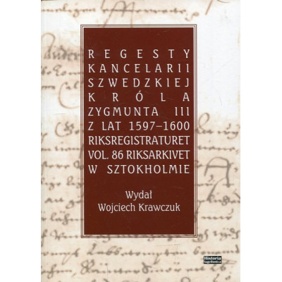 Regesty Kancelarii Szwedzkiej króla Zygmunta III z lat 1597-1600