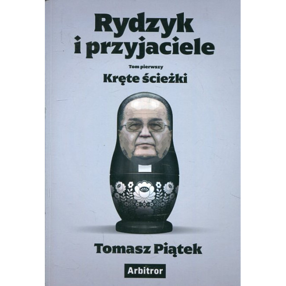 Rydzyk i przyjaciele. Tom pierwszy. Kręte ścieżki