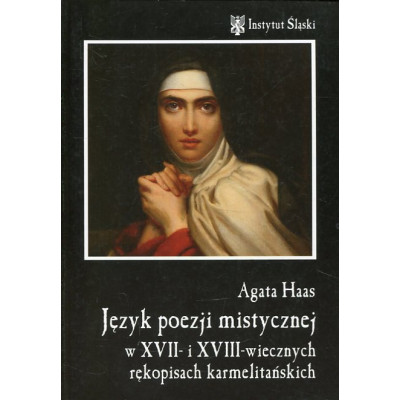 Język poezji mistycznej w XVII- i XVIII-wiecznych rękopisach karmelitańskich