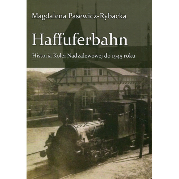 Haffuferbahn Historia Kolei Nadzalewowej do 1945 roku