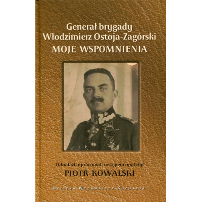 Generał brygady Włodzimierz Ostoja-Zagórski Moje wspomnienia
