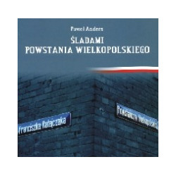 Śladami Powstania Wielkopolskiego 1918-1919