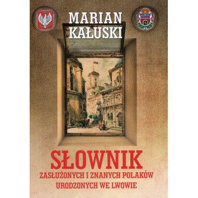 Słownik zasłużonych i znanych Polaków urodzonych we Lwowie