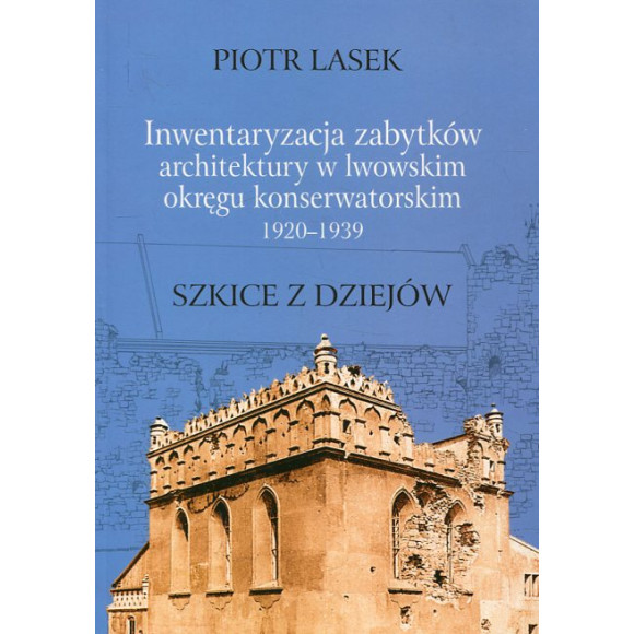 Inwentaryzacja zabytków architektury w lwowskim okręgu konserwatorskim 1920–1939