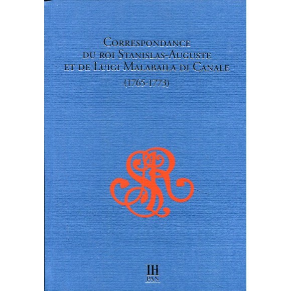 Correspondance du Roi Stanislas-Aususte et de Luigi Malabaila di Canale (1765-1773)