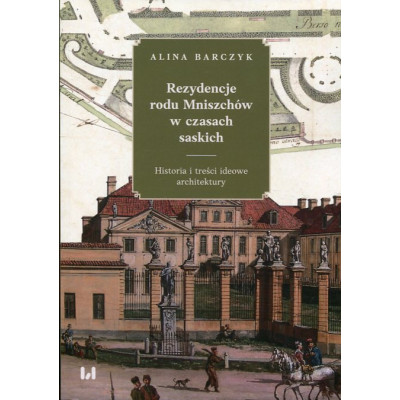 Rezydencje rodu Mniszchów w czasach saskich