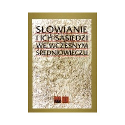 Słowianie i ich sąsiedzi we wczesnym śrdniowieczu