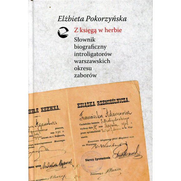 Z księgą w herbie. Słownik biograficzny introligatorów warszawskich okresu zaborów