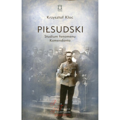 Piłsudski Studium fenomenu Komendanta