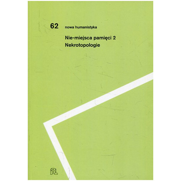 Nie-miejsca pamięci 2. Nekrotopologie