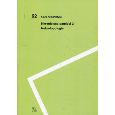 Nie-miejsca pamięci 2. Nekrotopologie