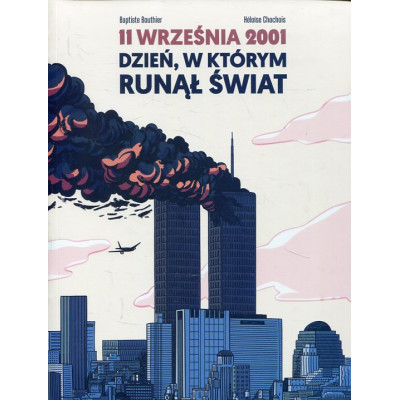 11 września 2001 Dzień, w którym runął świat