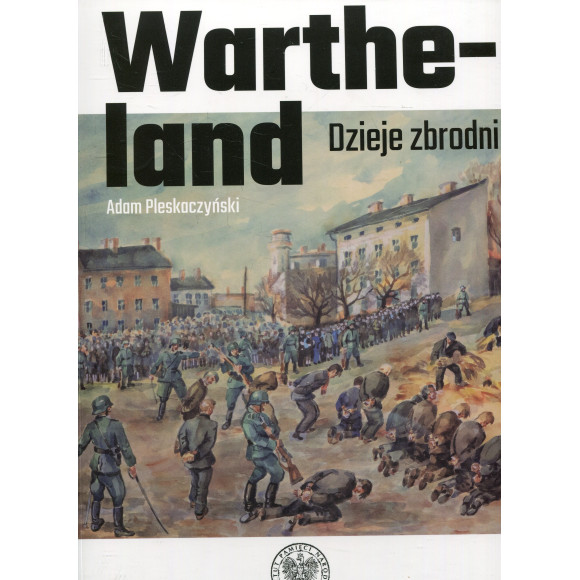 Wartheland Dzieje zbrodni