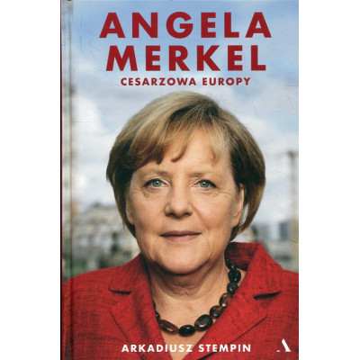Angela Merkel Cesarzowa Europy