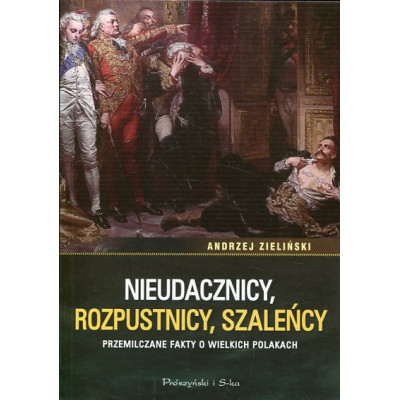 Nieudacznicy, rozpustnicy, szaleńcy