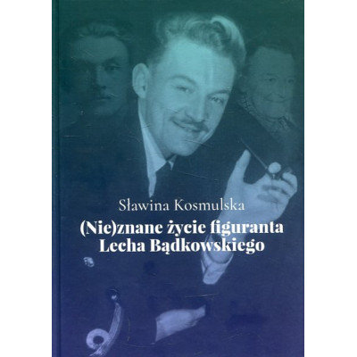(Nie)znane życie figuranta Lecha Bądkowskiego