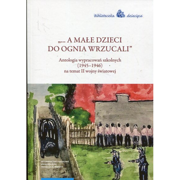 „... a małe dzieci do ognia wrzucali”