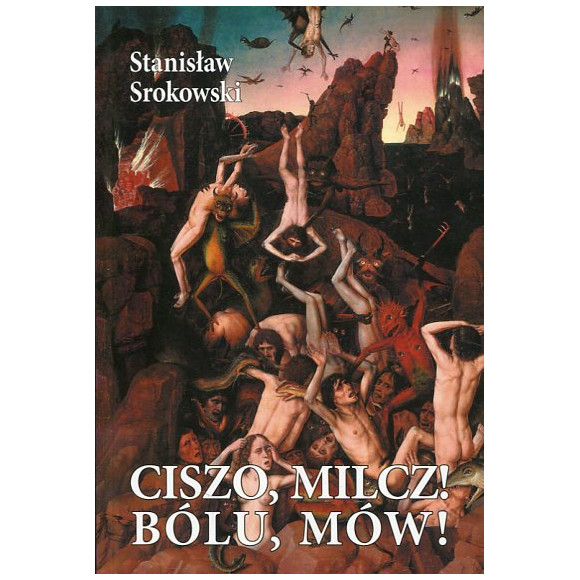 Ciszo, milcz! Bólu, mów!
