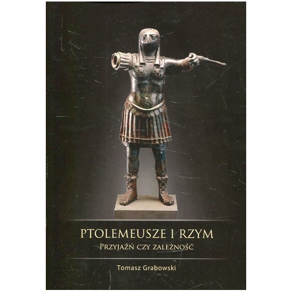 Ptolemeusze i Rzym - przyjaźń czy zależność?