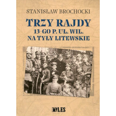 Trzy rajdy 13-go pułku Ułanów Wileńskich na tyły litewskie