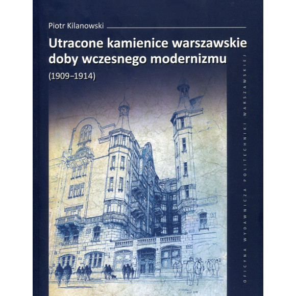 Utracone kamienice warszawskie doby wczesnego modernizmu (1909–1914)