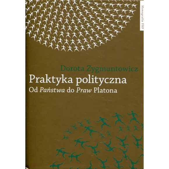 Praktyka polityczna Od Państwa do Praw Platona