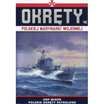 Okręty Polskiej Marynarki Wojennej t.42 ORP Minor - polskie okręty patrolowe