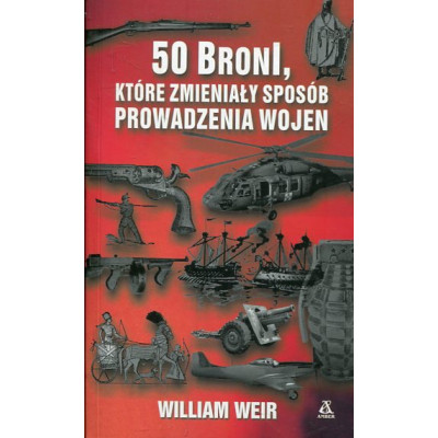 50 Broni które zmieniły sposób prowadzenia wojen