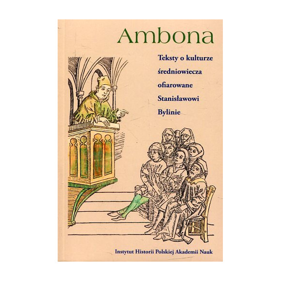 Ambona. Teksty o kulturze średniowiecza ofiarowane Stanisławowi Bylinie