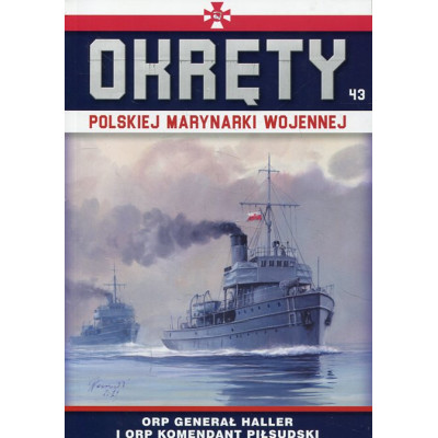 Okręty Polskiej Marynarki Wojennej Tom 43 ORP Generał Haller i ORP Komendant Piłsudski