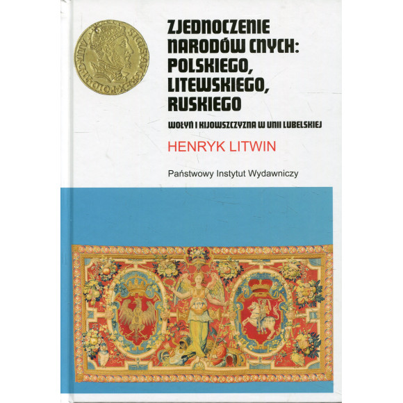 Zjednoczenie narodów cnych: polskiego, litewskiego, ruskiego.